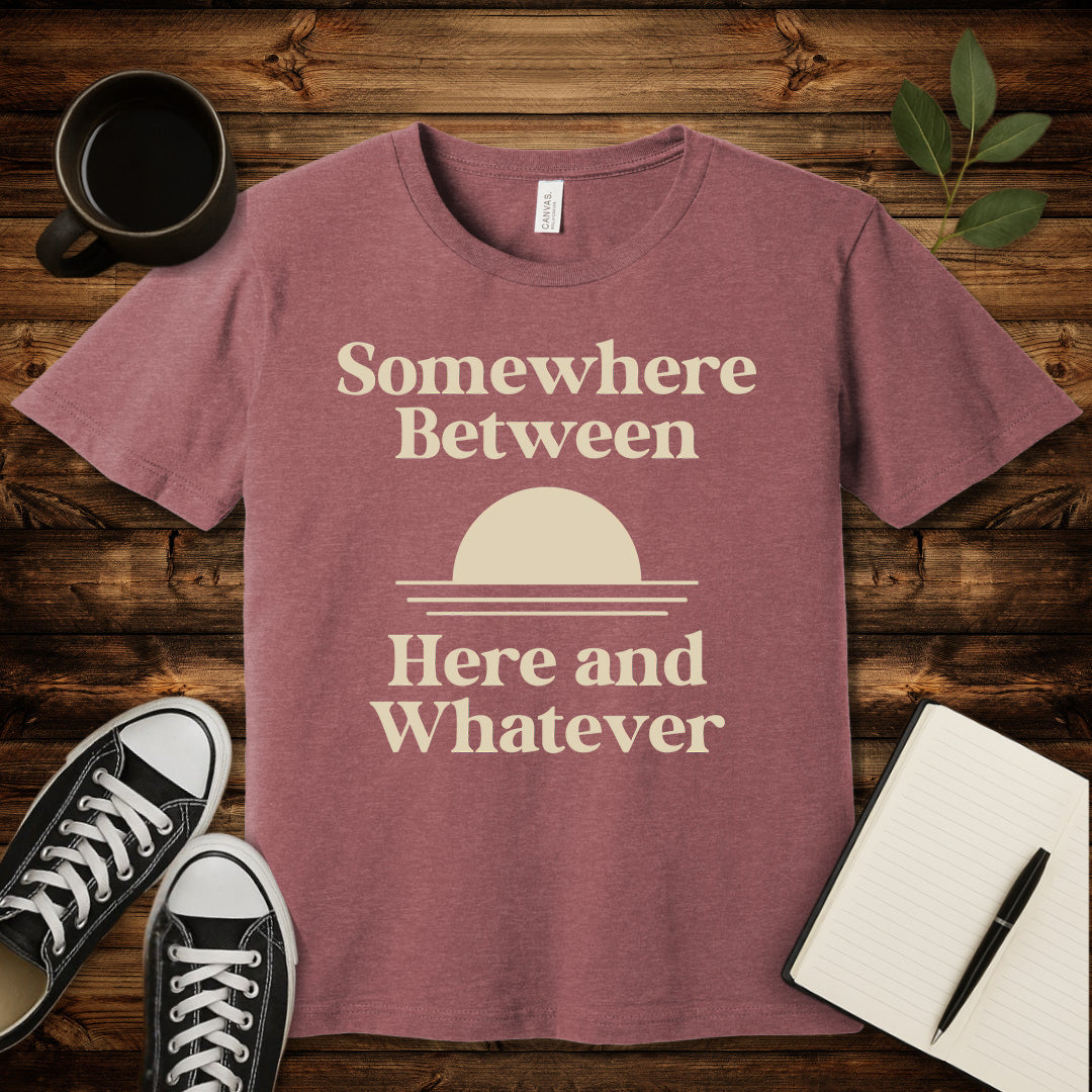 Somewhere Between Here and Whatever T-Shirt-T-Shirt-Heather Mauve-S-wearable sarcasm by Savage Tee Society