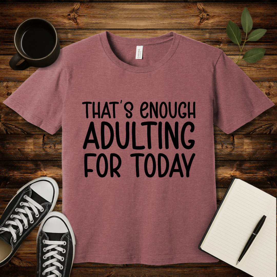 That's Enough Adulting T-Shirt-T-Shirt-Heather Mauve-S-wearable sarcasm by Savage Tee Society