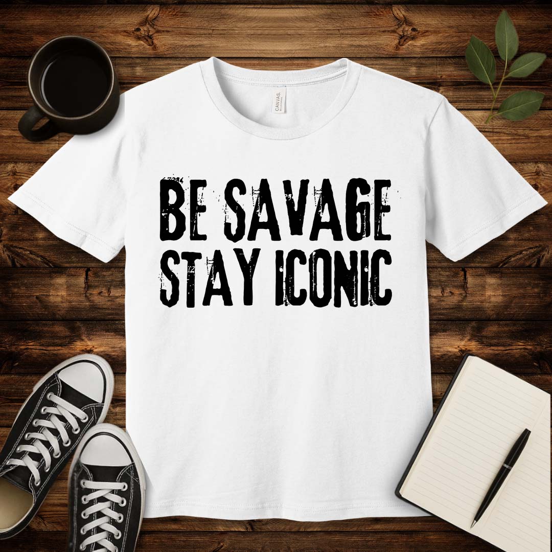 Be Savage Stay Iconic T-Shirt-T-Shirt-White-S-wearable sarcasm by Savage Tee Society