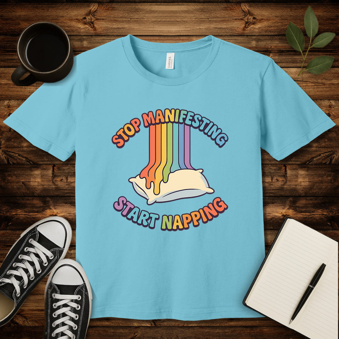 Stop Manifesting T-Shirt-T-Shirt-Turquoise-S-wearable sarcasm by Savage Tee Society