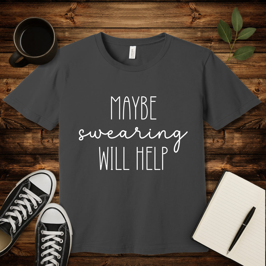 Maybe Swearing Will Help T-Shirt-T-Shirt-Asphalt-S-wearable sarcasm by Savage Tee Society
