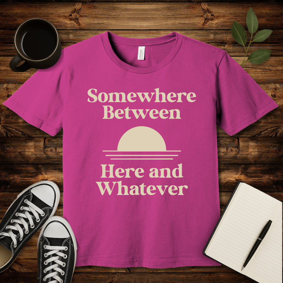 Somewhere Between Here and Whatever T-Shirt-T-Shirt-Berry-S-wearable sarcasm by Savage Tee Society