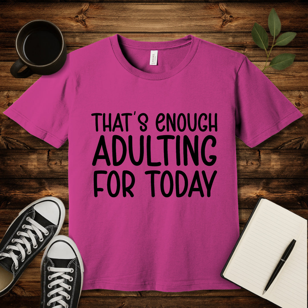 That's Enough Adulting T-Shirt-T-Shirt-Berry-S-wearable sarcasm by Savage Tee Society