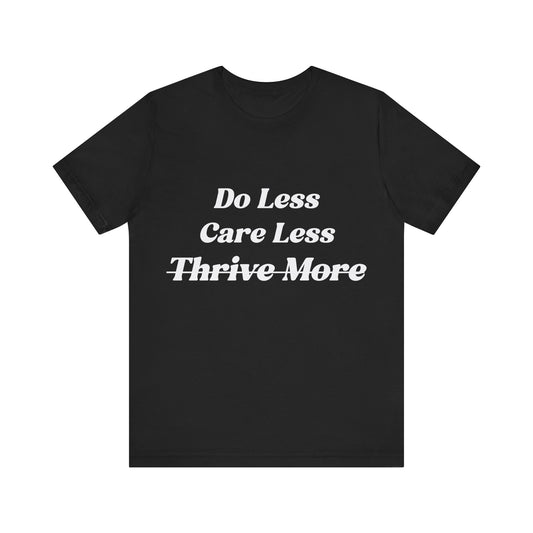 Do Less Care Less Tee