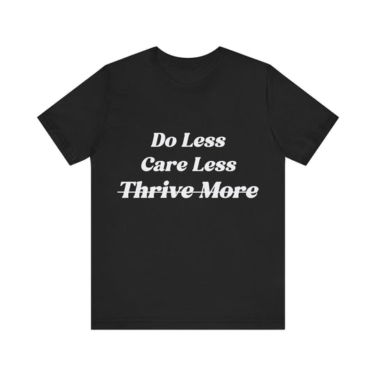 Do Less Care Less Tee