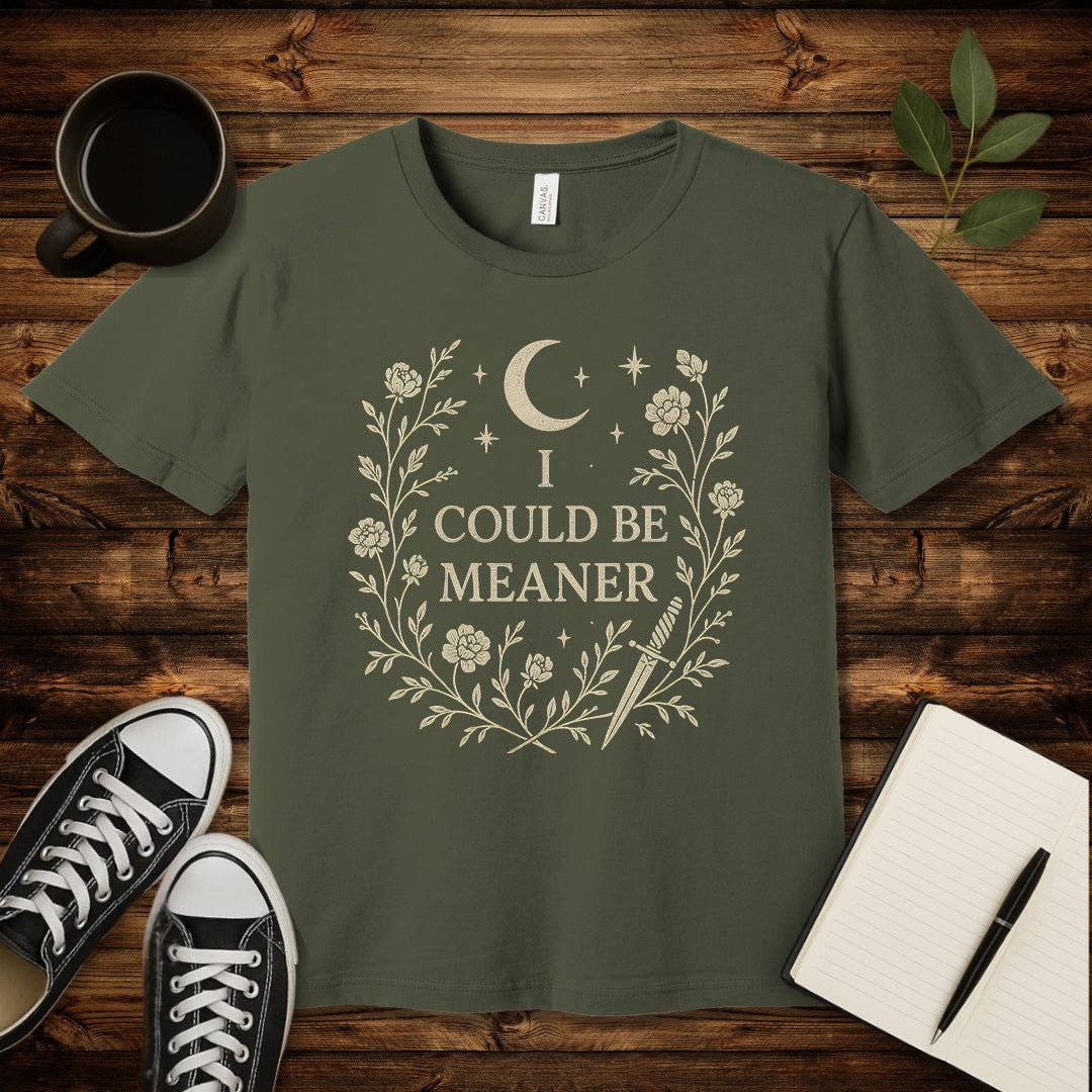 I Could Be Meaner T-Shirt-T-Shirt-Army-S-wearable sarcasm by Savage Tee Society