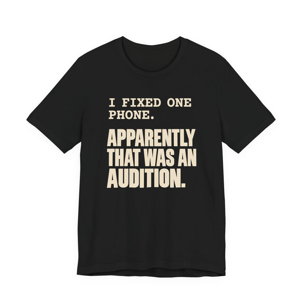 I Fixed One Phone T-Shirt