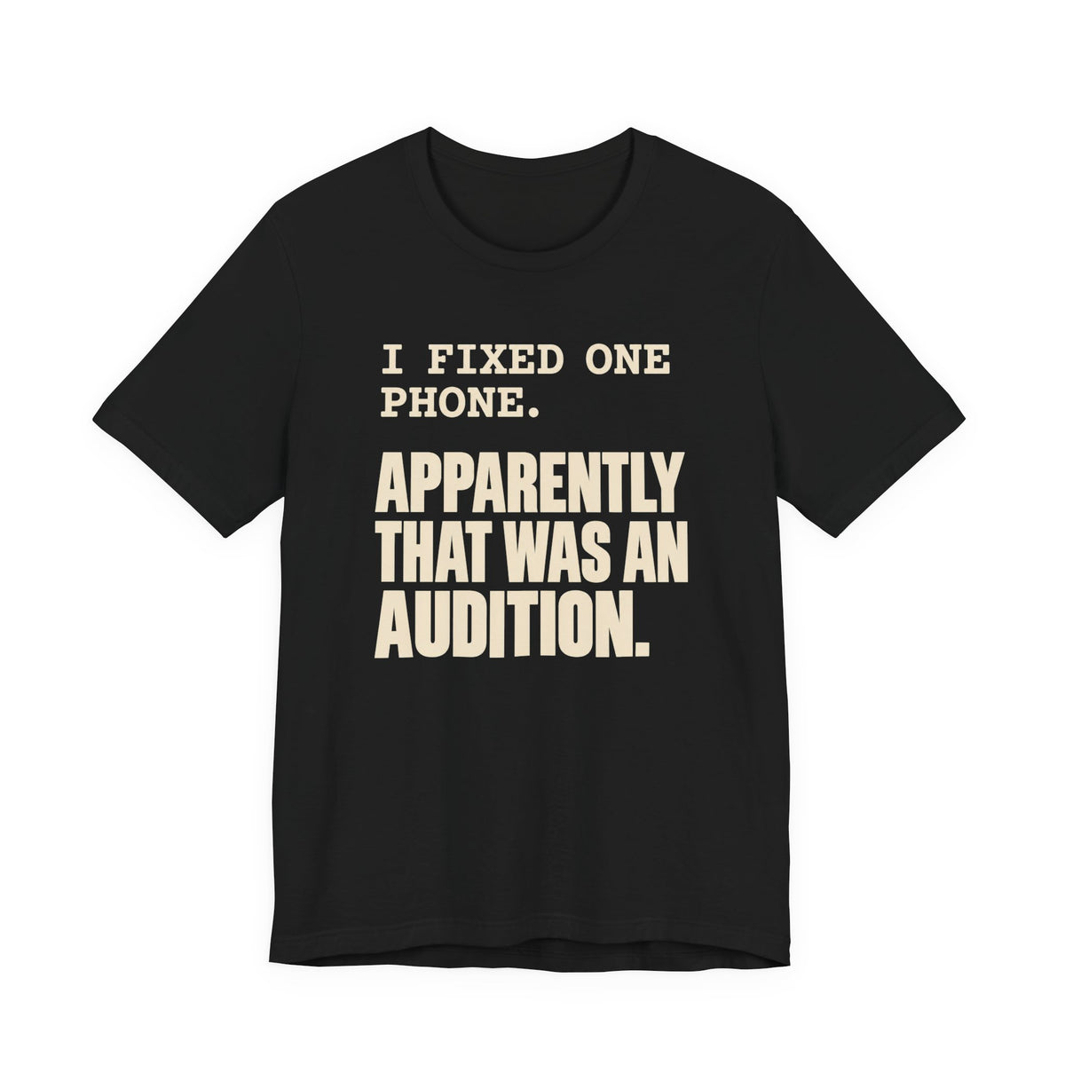I Fixed One Phone T-Shirt