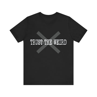 Trust the Weird Signal Tee