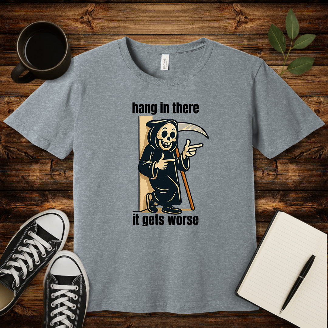 Hang In There It Gets Worse T-Shirt-T-Shirt-Athletic Heather-S-wearable sarcasm by Savage Tee Society