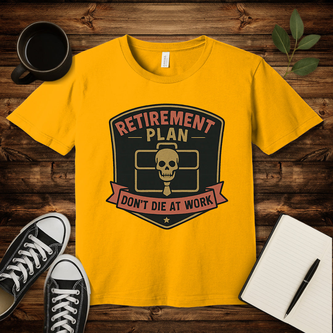 Don't Die At Work T-Shirt-T-Shirt-Gold-S-wearable sarcasm by Savage Tee Society