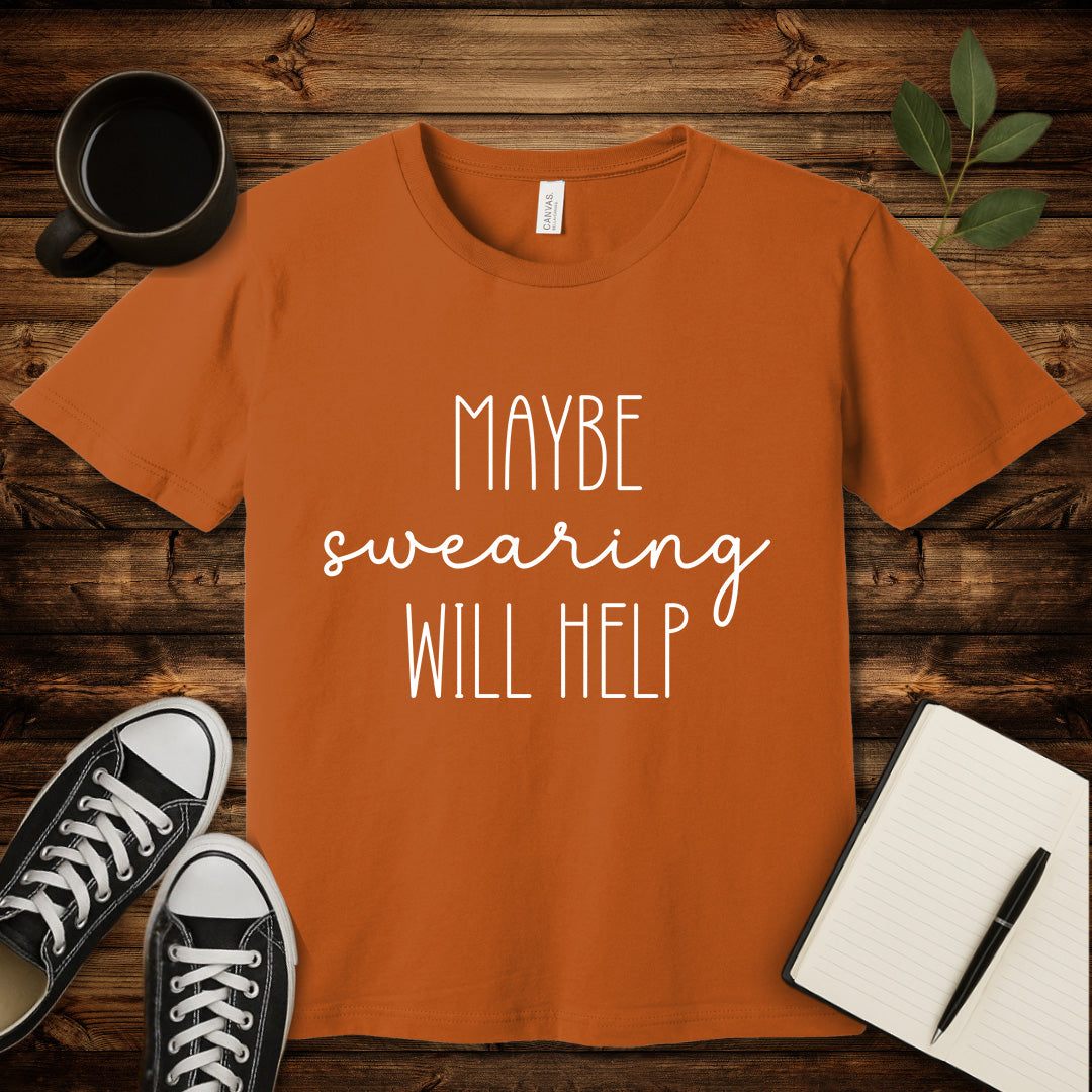 Maybe Swearing Will Help T-Shirt-T-Shirt-Autumn-S-wearable sarcasm by Savage Tee Society