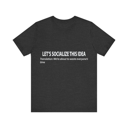 Corporate Translation: Let's Socialize This Idea Tee
