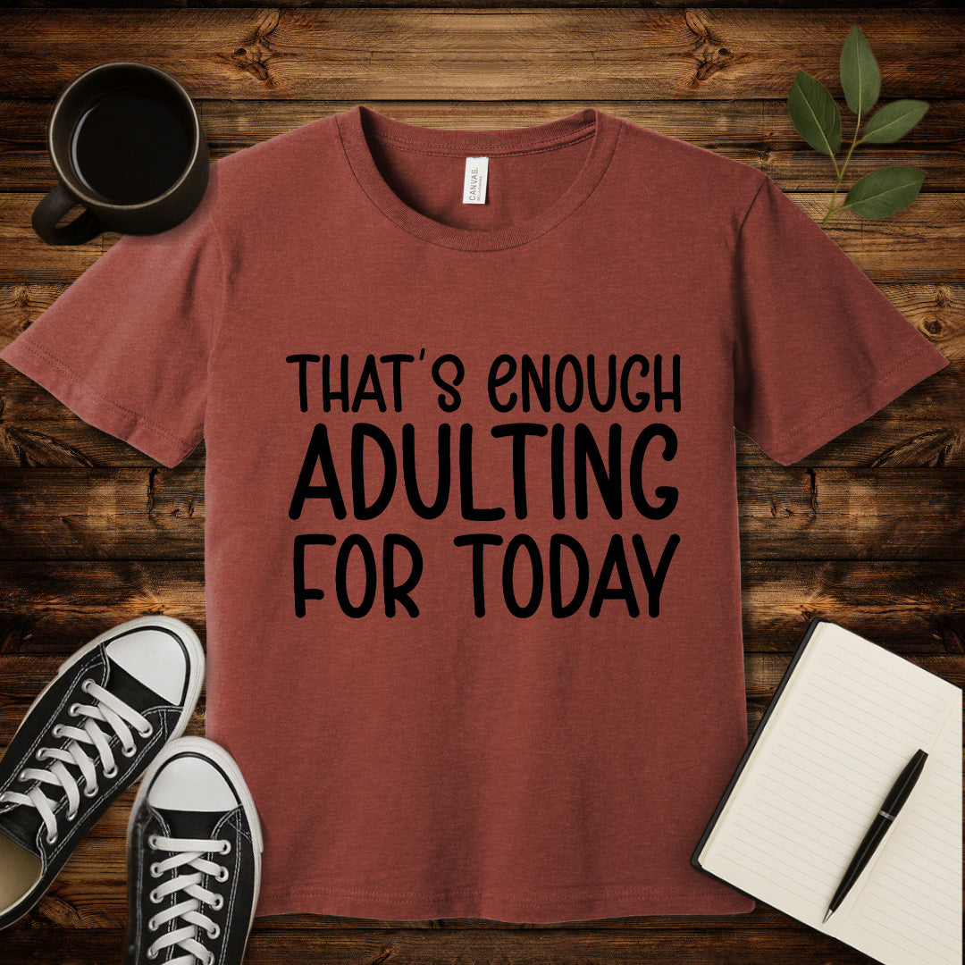That's Enough Adulting T-Shirt-T-Shirt-Heather Clay-S-wearable sarcasm by Savage Tee Society