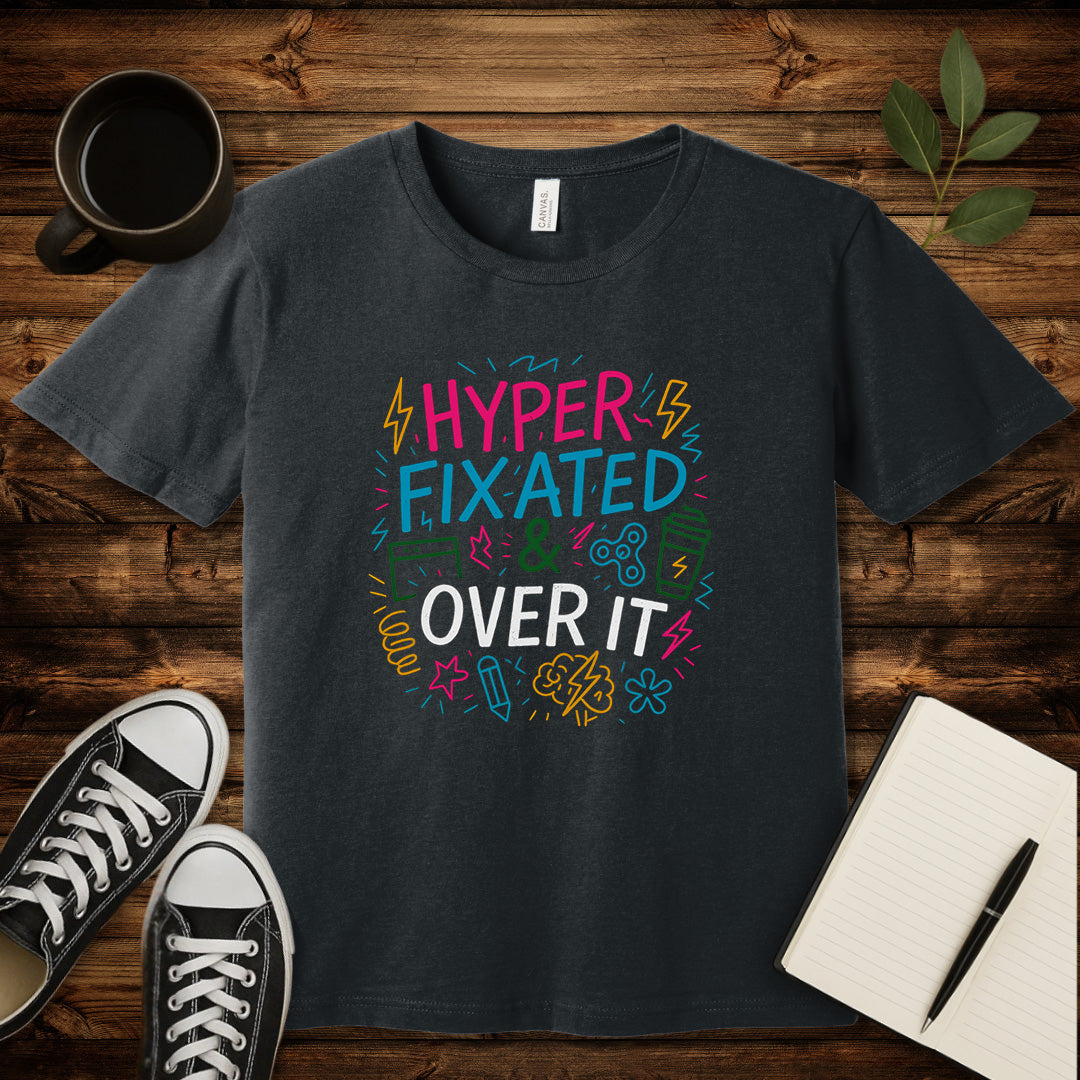 Hyperfixated & Over It T-Shirt-T-Shirt-Dark Grey Heather-S-wearable sarcasm by Savage Tee Society