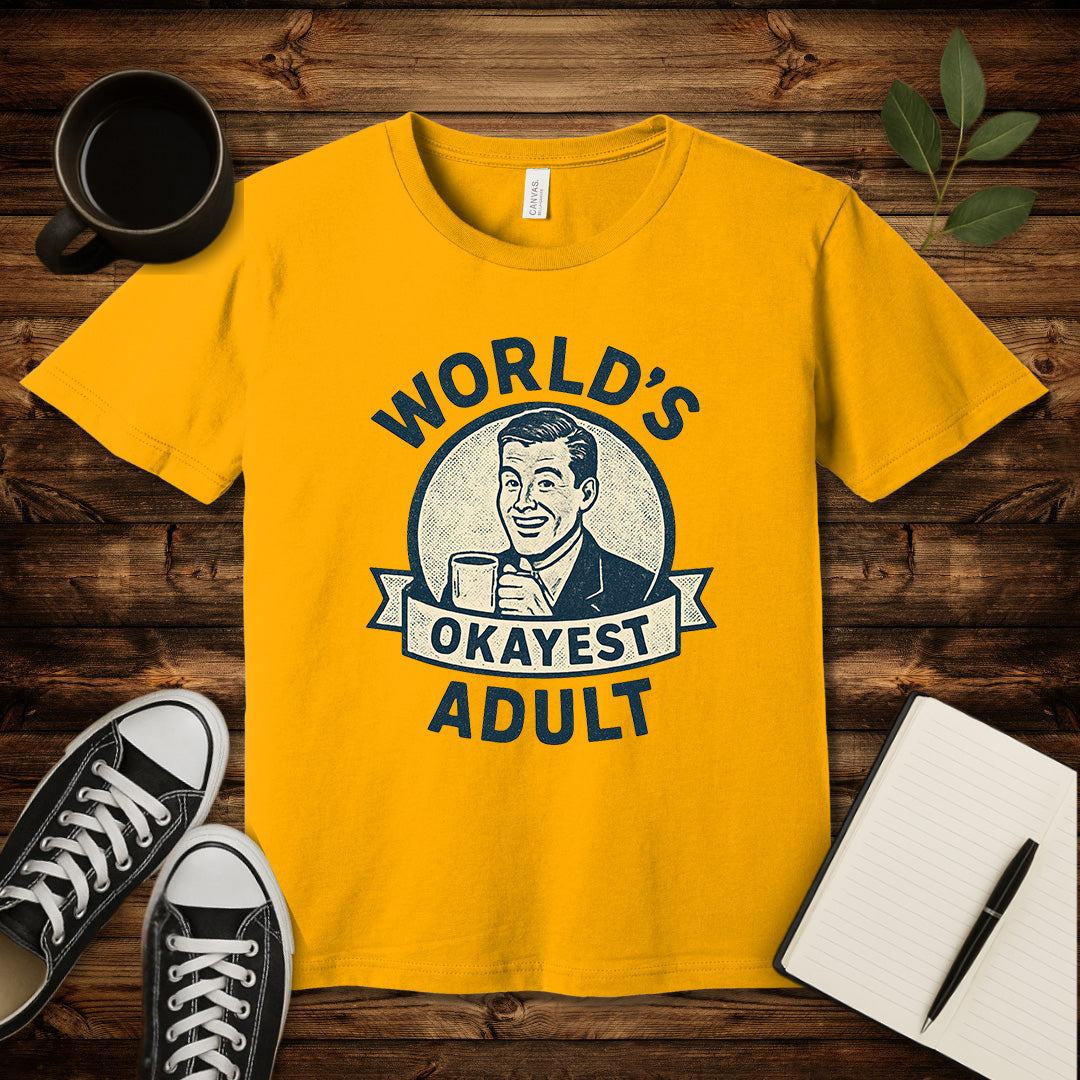 World's Okayest Adult T-Shirt-T-Shirt-Gold-S-wearable sarcasm by Savage Tee Society