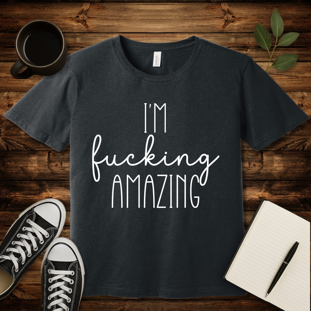 I'm Fucking Amazing T-Shirt-T-Shirt-Dark Grey Heather-S-wearable sarcasm by Savage Tee Society