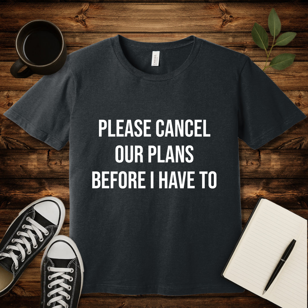 Please Cancel Our Plans T-Shirt-T-Shirt-Dark Grey Heather-S-wearable sarcasm by Savage Tee Society