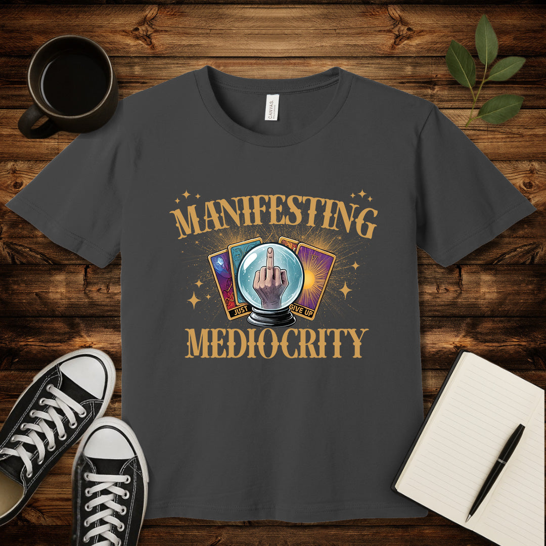 Manifesting Mediocrity T-Shirt-T-Shirt-Asphalt-S-wearable sarcasm by Savage Tee Society