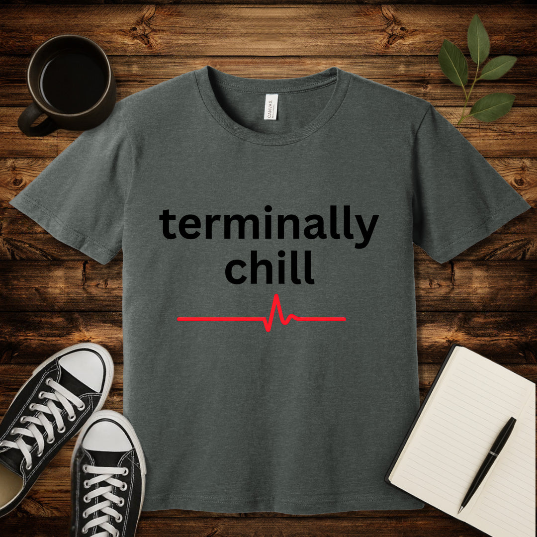 Terminally Chill T-Shirt-T-Shirt-Deep Heather-S-wearable sarcasm by Savage Tee Society