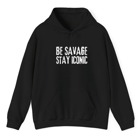 Black hoodie with 'BE SAVAGE STAY ICONIC' text on a white background