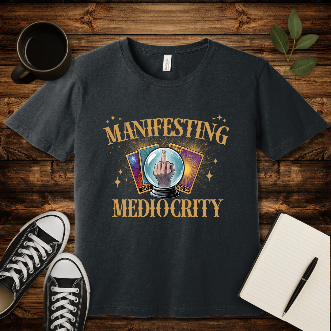 Manifesting Mediocrity T-Shirt-T-Shirt-Dark Grey Heather-S-wearable sarcasm by Savage Tee Society