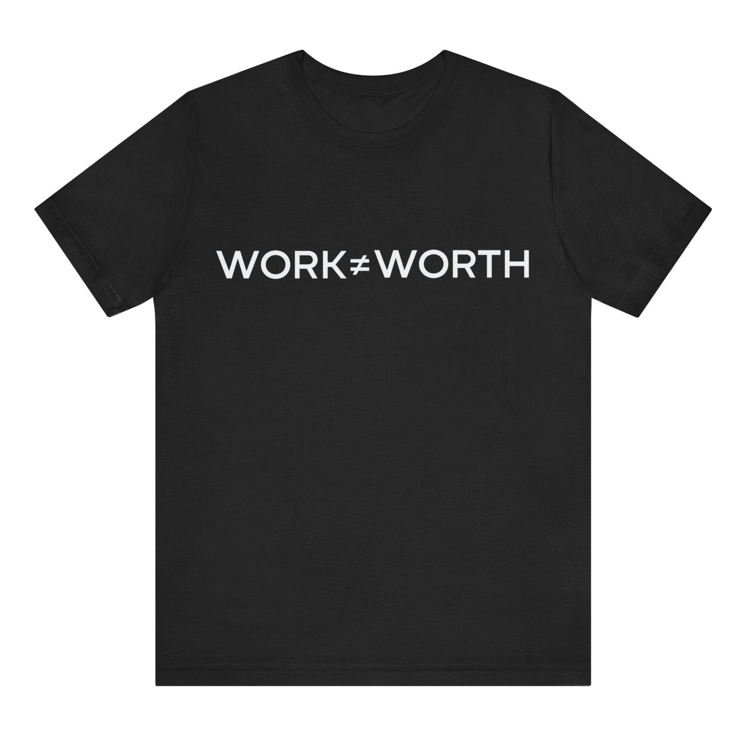 Black t-shirt with 'WORK≠WORTH' text on a white background