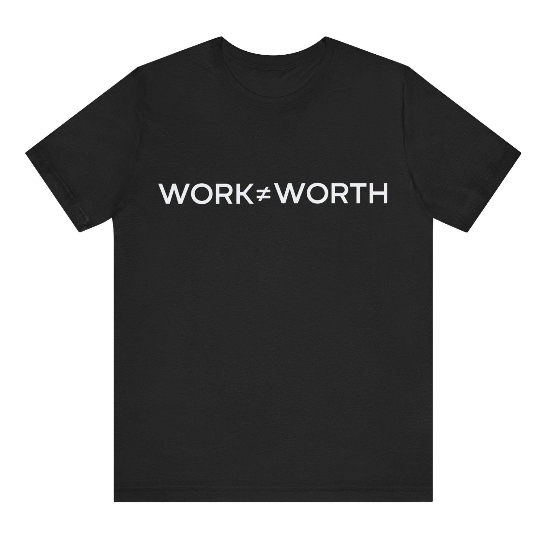 Black t-shirt with 'WORK≠WORTH' text on a white background
