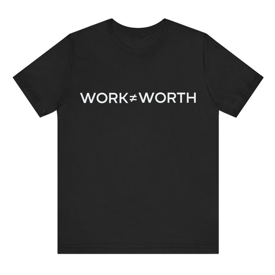 Black t-shirt with 'WORK≠WORTH' text on a white background