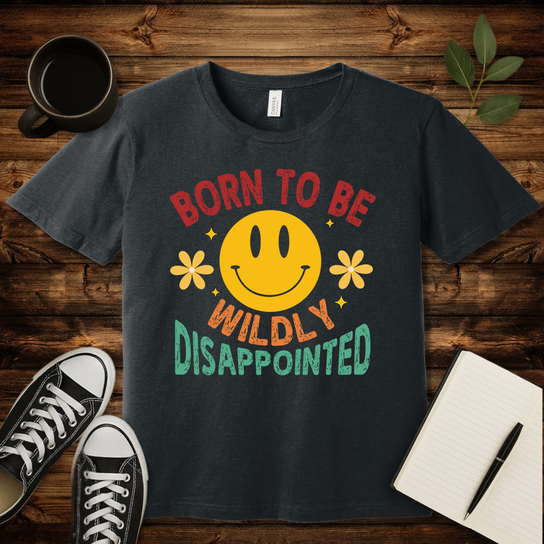 Born to Be Wildly Disappointed T-Shirt-T-Shirt-Dark Grey Heather-S-wearable sarcasm by Savage Tee Society