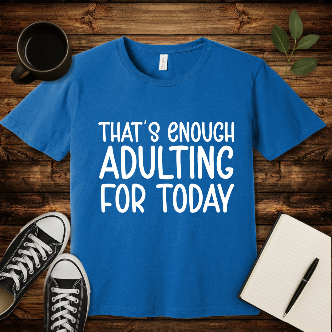 That's Enough Adulting T-Shirt-T-Shirt-Heather Columbia Blue-S-wearable sarcasm by Savage Tee Society