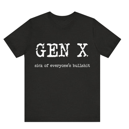 Black t-shirt with 'GEN X sick of everyone's bullshit' text on a white background