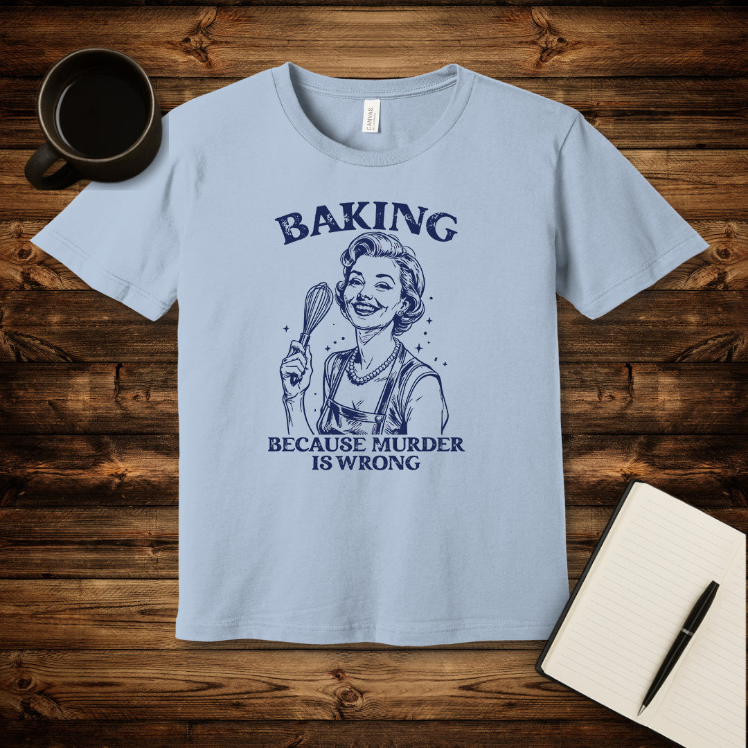 Baking Not Murder T-Shirt