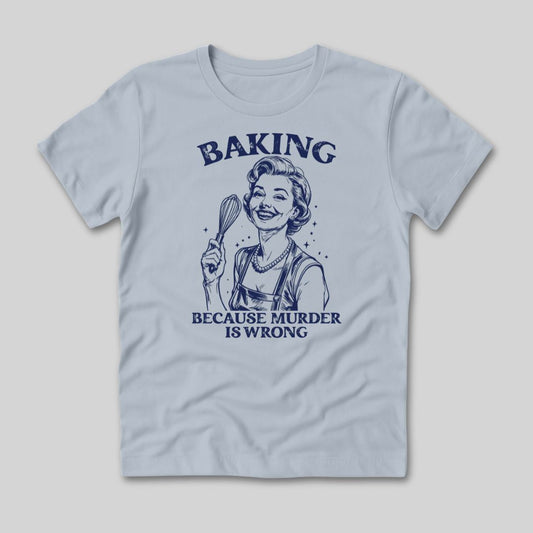 Baking Not Murder T-Shirt