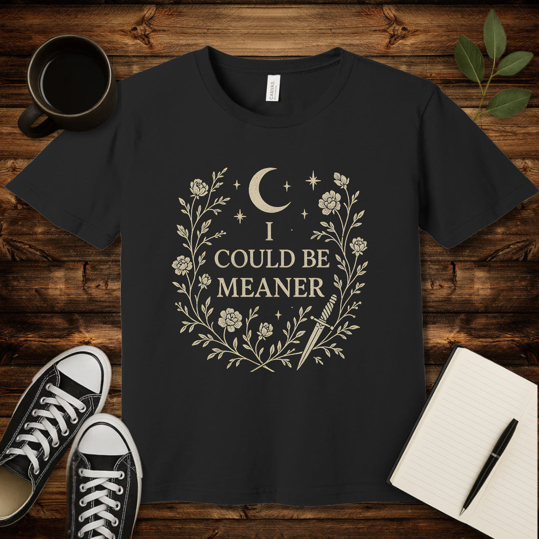 I Could Be Meaner T-Shirt-T-Shirt-Black-S-wearable sarcasm by Savage Tee Society