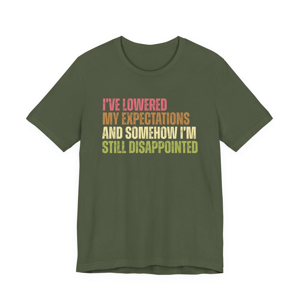 I've Lowered My Expectations T-Shirt