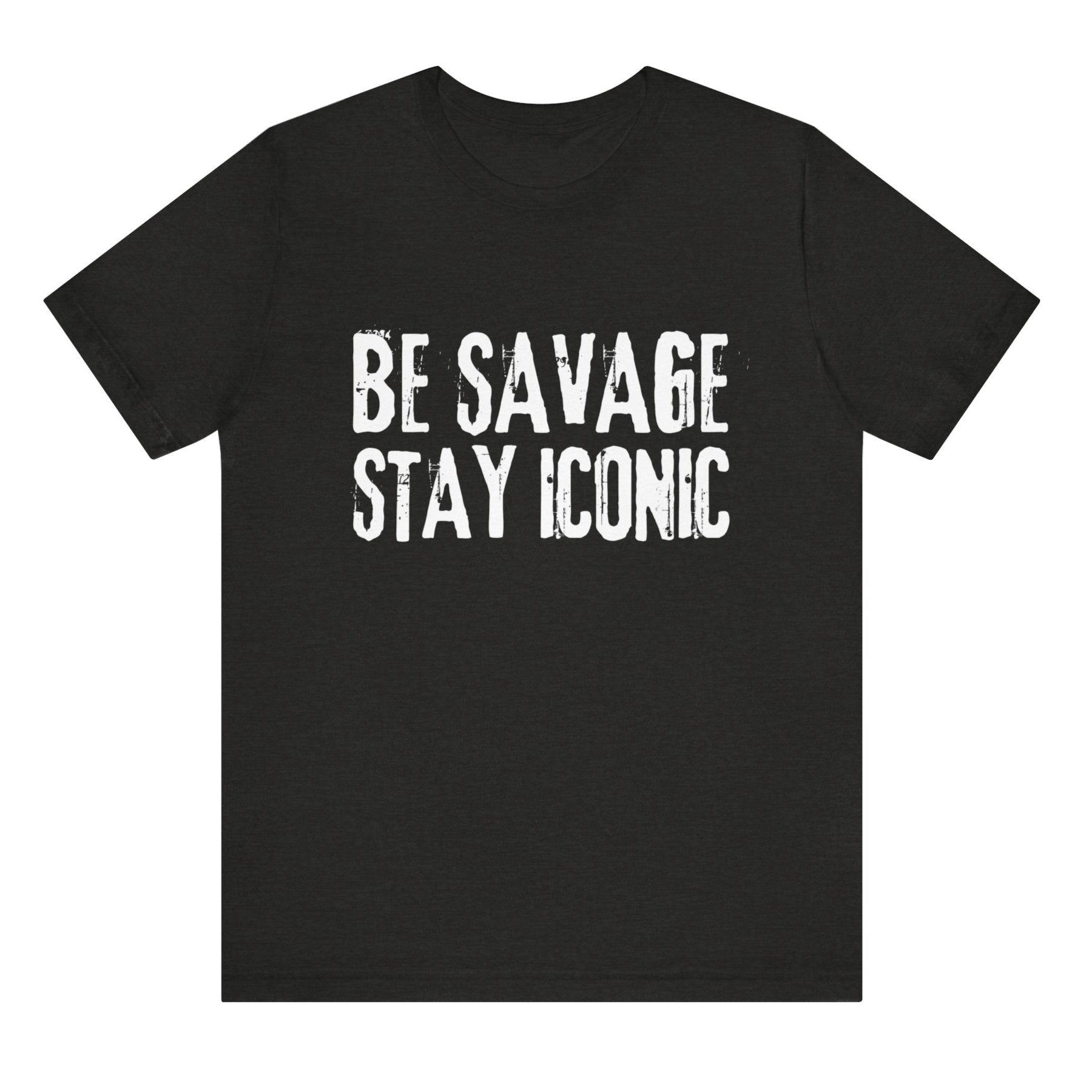 Black t-shirt with 'BE SAVAGE STAY ICONIC' text on a white background