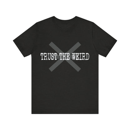 Trust the Weird Signal Tee