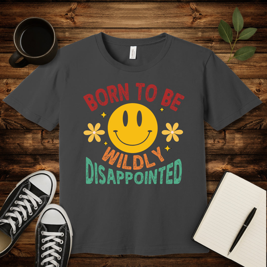 Born to Be Wildly Disappointed T-Shirt-T-Shirt-Asphalt-S-wearable sarcasm by Savage Tee Society
