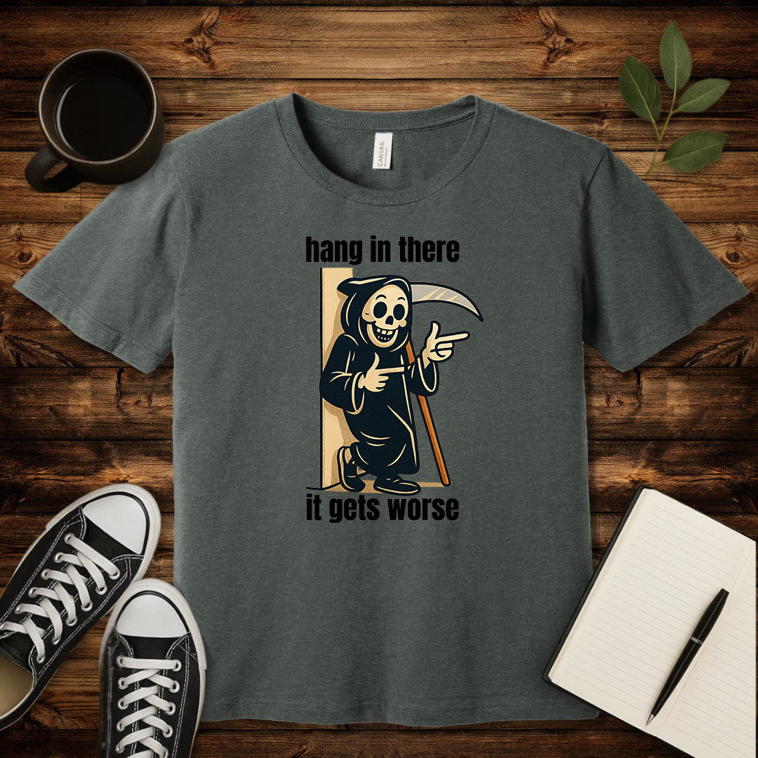 Hang In There It Gets Worse T-Shirt-T-Shirt-Deep Heather-S-wearable sarcasm by Savage Tee Society