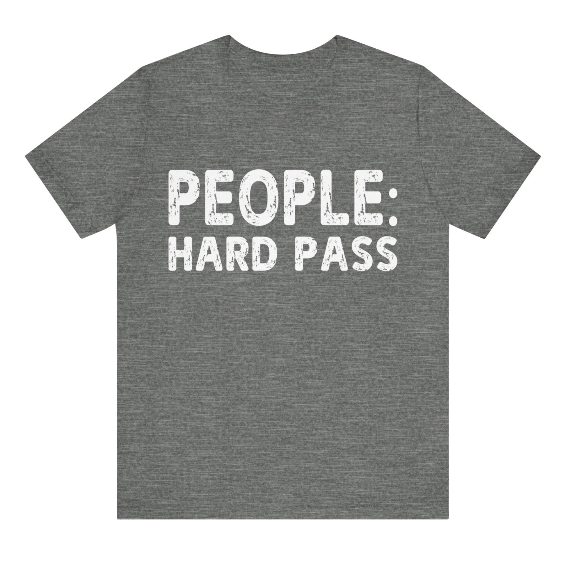 Gray t-shirt with 'PEOPLE: HARD PASS' text on a white background
