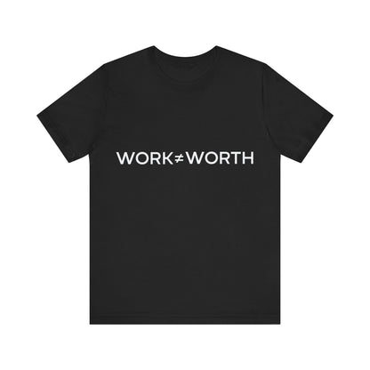 Black t-shirt with 'WORK=WORTH' text on a white background