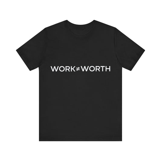 Black t-shirt with 'WORK=WORTH' text on a white background