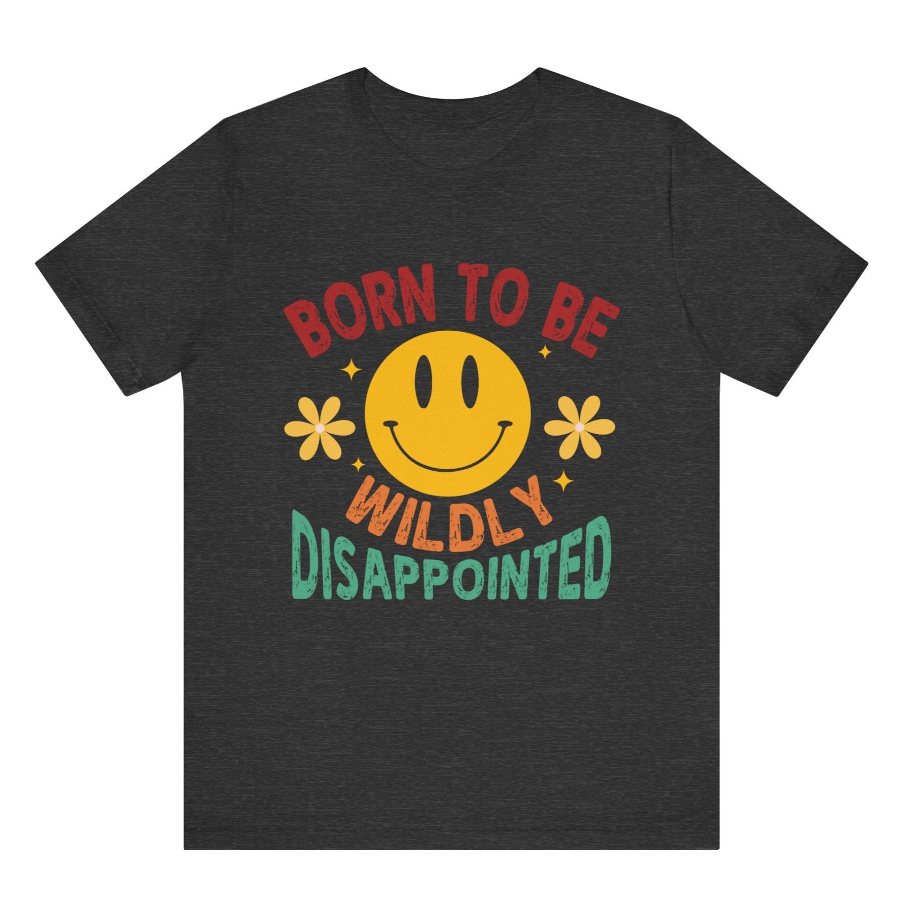 Black t-shirt with a smiley face and text 'Born to be Wildly Disappointed' on a white background