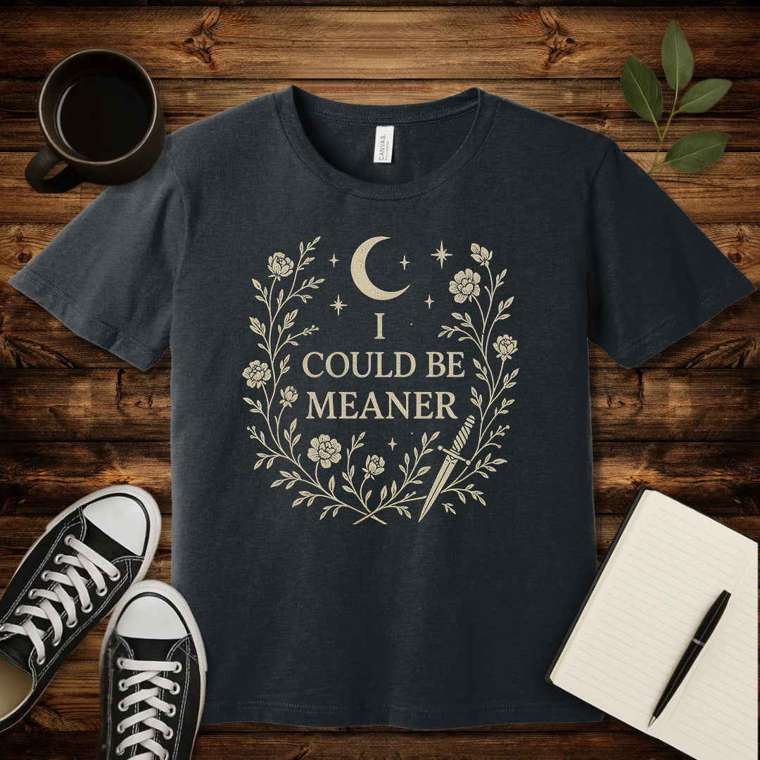 I Could Be Meaner T-Shirt-T-Shirt-Dark Grey Heather-S-wearable sarcasm by Savage Tee Society