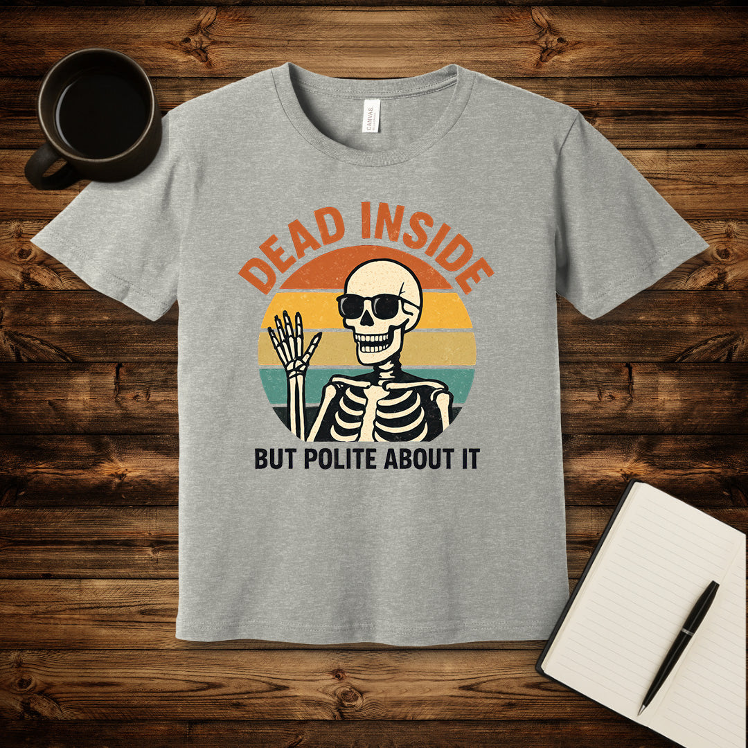 Dead Inside But Polite About It T-Shirt