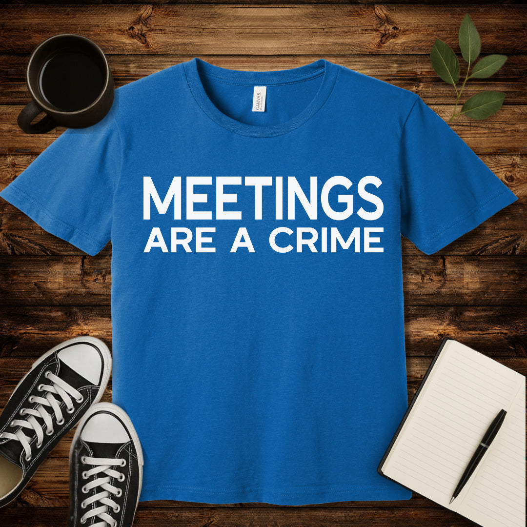Meetings Are a Crime T-Shirt-T-Shirt-Heather Columbia Blue-S-wearable sarcasm by Savage Tee Society