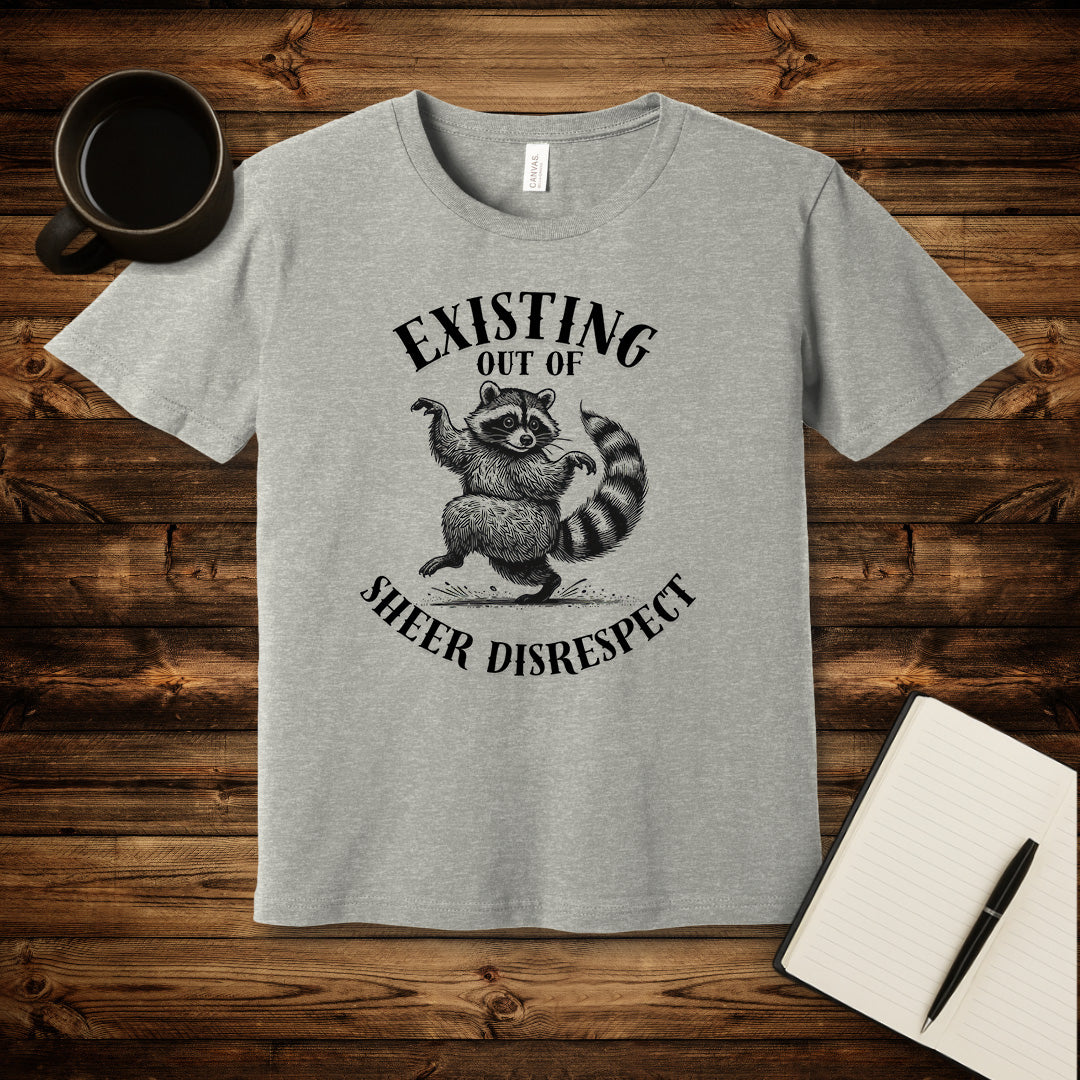 Existing Out of Sheer Disrespect T-Shirt