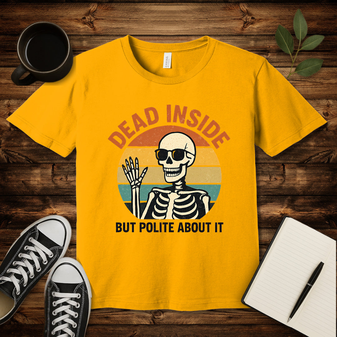 Dead Inside But Polite About It T-Shirt-T-Shirt-Gold-S-wearable sarcasm by Savage Tee Society