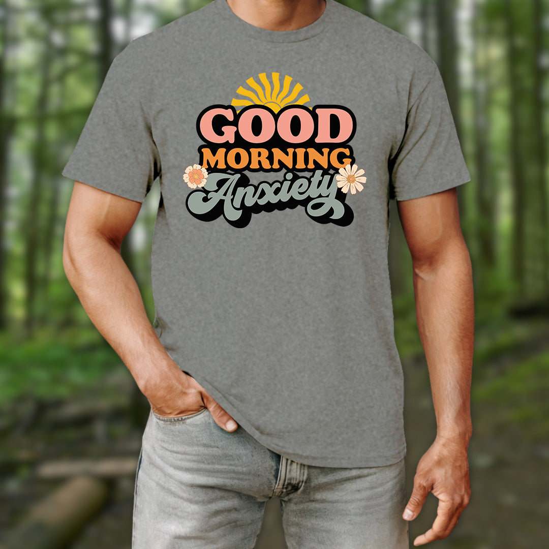 Good Morning Anxiety T-Shirt